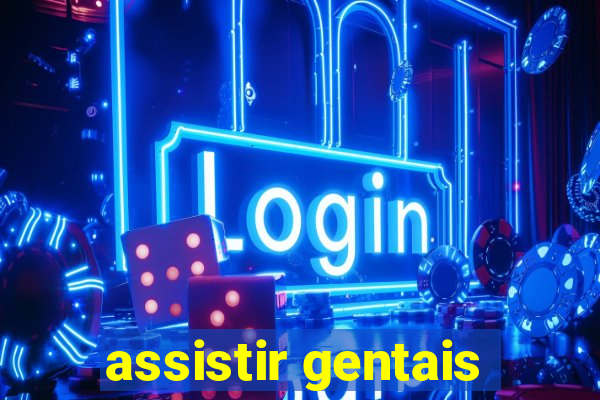 assistir gentais